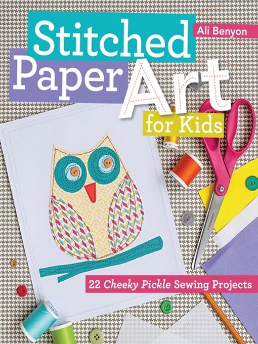 Title details for Stitched Paper Art for Kids by Ali Benyon - Available